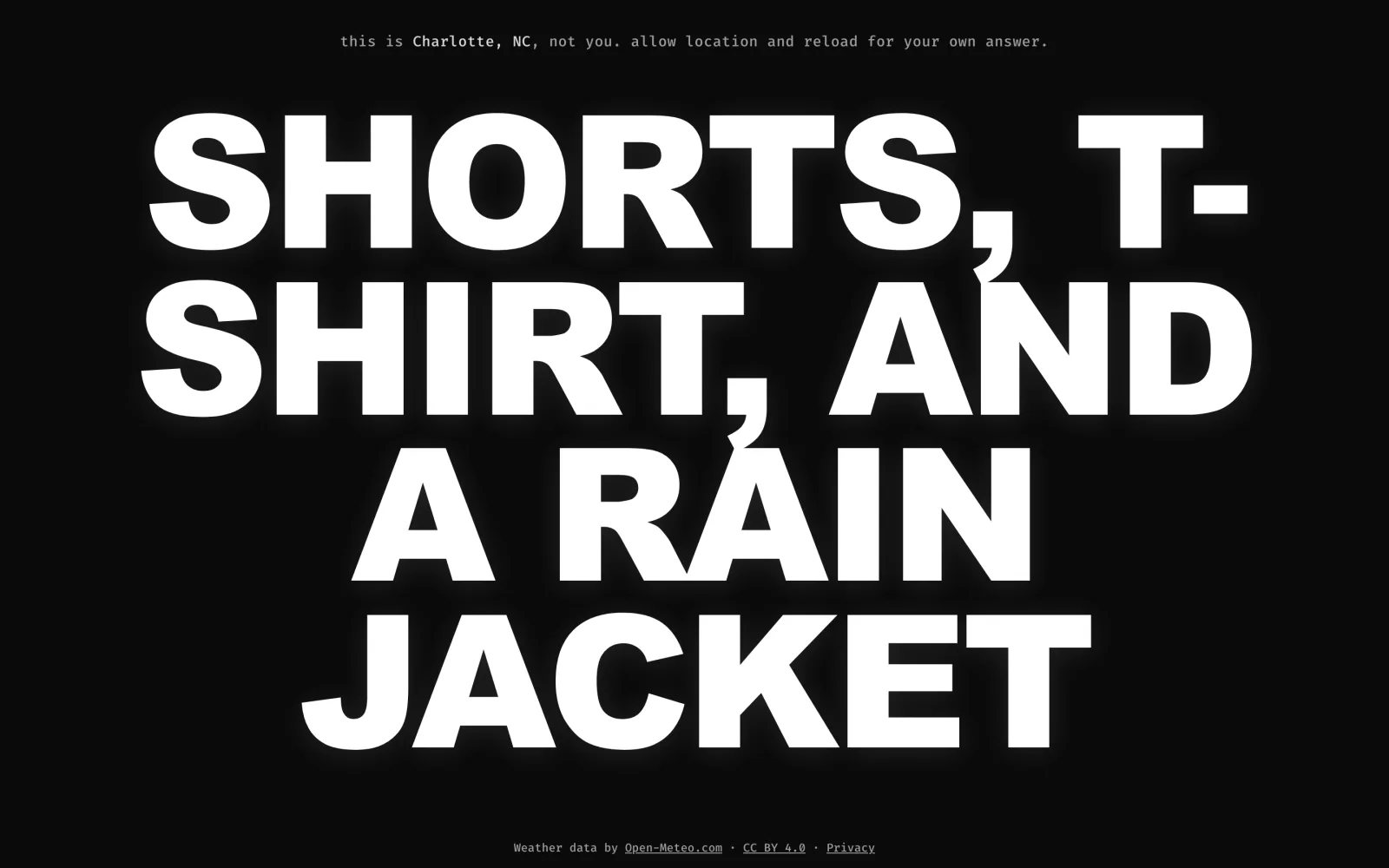 wtfdoiwear: a black page with the giant white answer 'Shorts, t-shirt, and a rain jacket'
